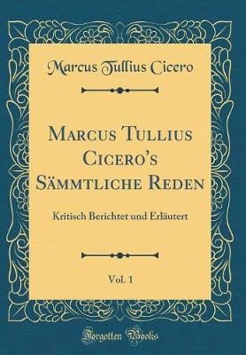 Book cover for Marcus Tullius Cicero's Sämmtliche Reden, Vol. 1