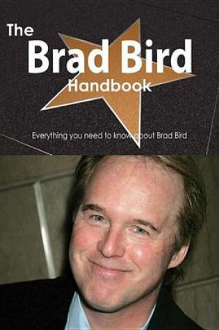 Cover of The Brad Bird Handbook - Everything You Need to Know about Brad Bird