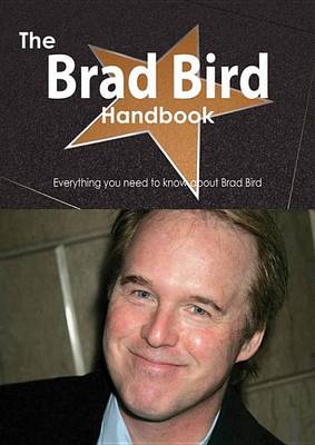 Book cover for The Brad Bird Handbook - Everything You Need to Know about Brad Bird