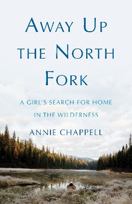 Book cover for Away Up the North Fork