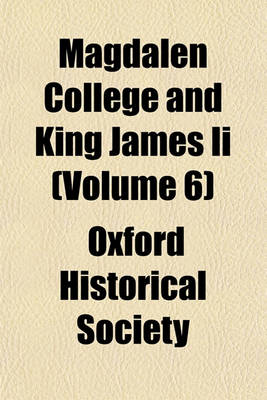 Book cover for Magdalen College and King James II (Volume 6)