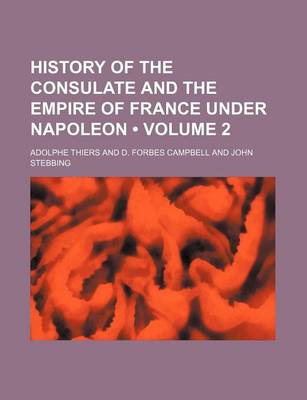 Book cover for History of the Consulate and the Empire of France Under Napoleon (Volume 2)