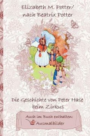 Cover of Die Geschichte von Peter Hase beim Zirkus (inklusive Ausmalbilder, deutsche Erstveröffentlichung! )