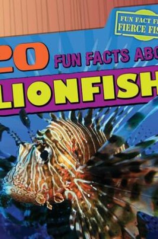 Cover of 20 Fun Facts about Lionfish