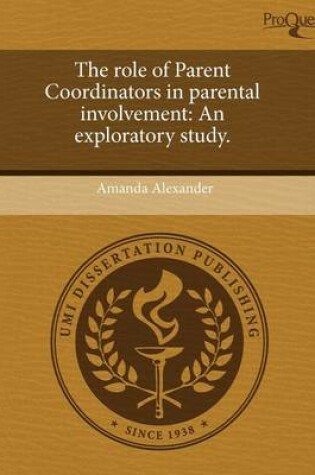 Cover of The Role of Parent Coordinators in Parental Involvement: An Exploratory Study