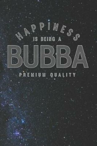 Cover of Happiness Is Being A Bubba Premium Quality