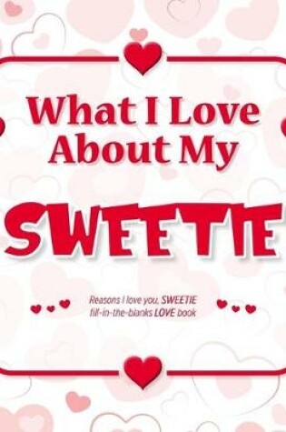 Cover of What I Love About My Sweetie