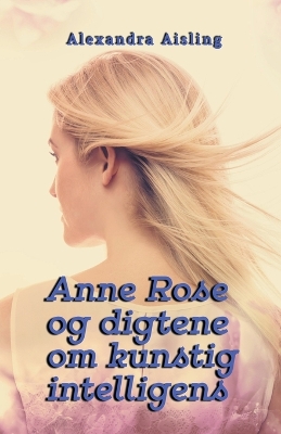 Book cover for Anne Rose og digtene om kunstig intelligens