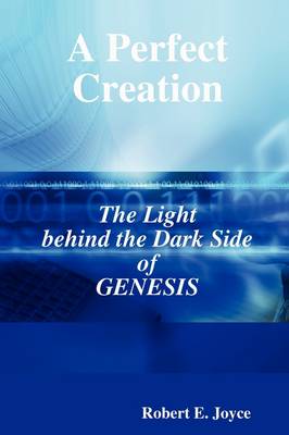 Book cover for A Perfect Creation: The Light Behind the Dark Side of GENESIS