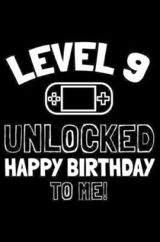 Cover of Level 9 Unlocked Happy Birthday To Me!