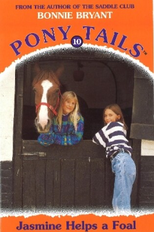 Cover of Pony Tails 10: Jasmine Helps A Foal