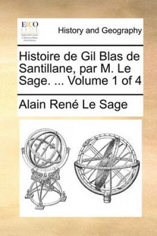 Cover of Histoire de Gil Blas de Santillane, Par M. Le Sage. ... Volume 1 of 4