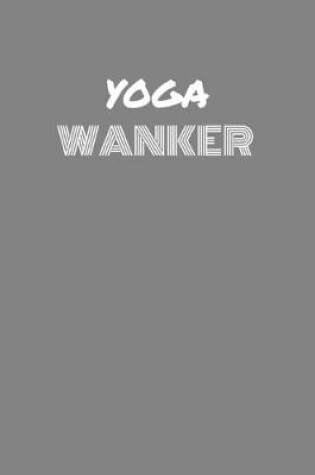 Cover of Yoga Wanker