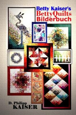 Cover of Betty Kaiser's BettyQuilts Bilderbuch
