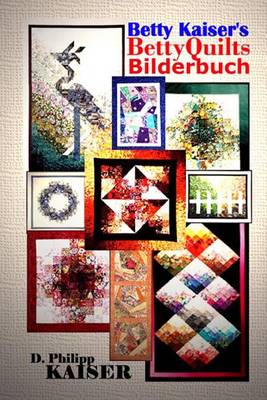 Book cover for Betty Kaiser's BettyQuilts Bilderbuch