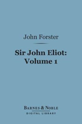 Cover of Sir John Eliot, Volume 1 (Barnes & Noble Digital Library)