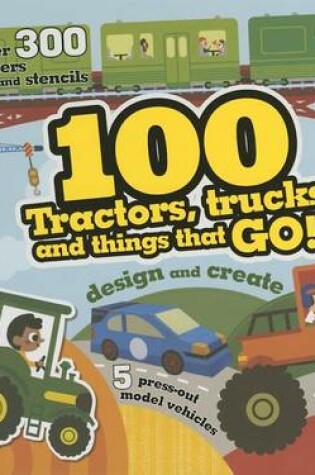 Cover of 100 Tractors, Trucks and Things That Go