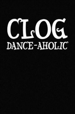 Cover of Clog Dance-Aholic