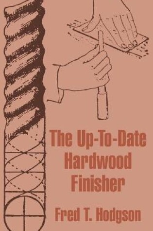 Cover of The Up-To-Date Hardwood Finisher