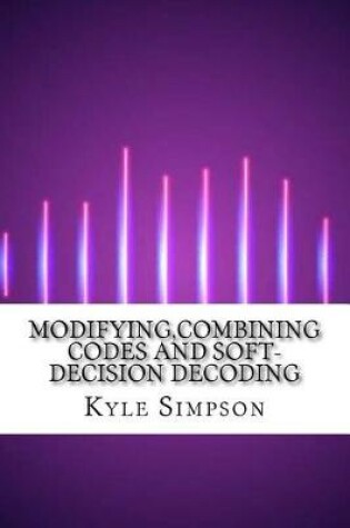Cover of Modifying, Combining Codes and Soft-Decision Decoding