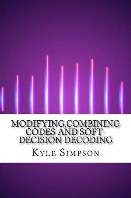 Book cover for Modifying, Combining Codes and Soft-Decision Decoding