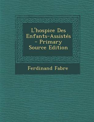 Book cover for L'Hospice Des Enfants-Assistes - Primary Source Edition