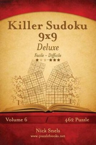 Cover of Killer Sudoku 9x9 Deluxe - Da Facile a Difficile - Volume 6 - 462 Puzzle