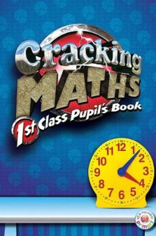 Cover of Cracking Maths 1st Class Pupil's Book