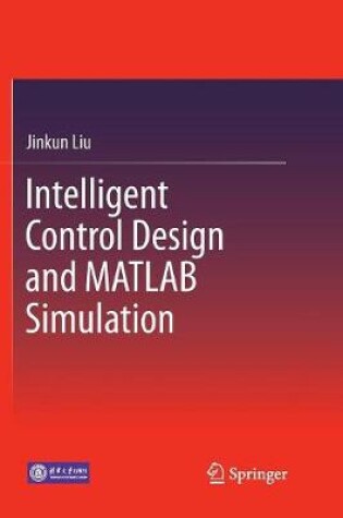 Cover of Intelligent Control Design and MATLAB Simulation