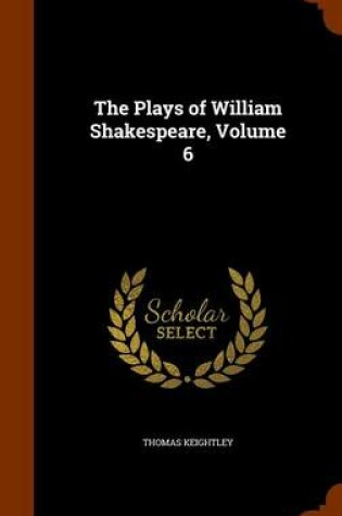 Cover of The Plays of William Shakespeare, Volume 6