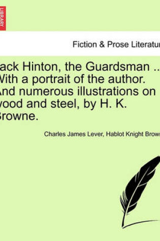 Cover of Jack Hinton, the Guardsman ... with a Portrait of the Author. and Numerous Illustrations on Wood and Steel, by H. K. Browne.