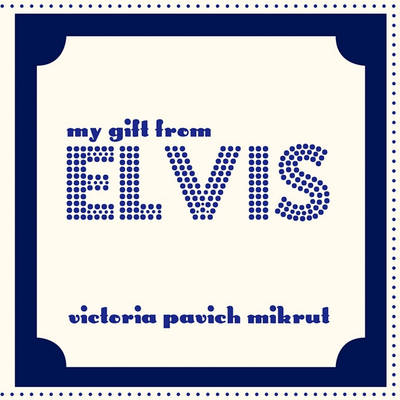 Cover of My Gift From Elvis