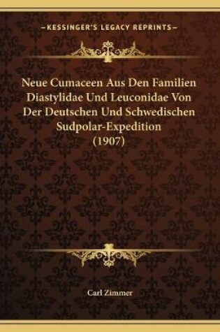 Cover of Neue Cumaceen Aus Den Familien Diastylidae Und Leuconidae Von Der Deutschen Und Schwedischen Sudpolar-Expedition (1907)