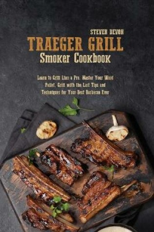 Cover of Traeger Grill Smoker Cookbook