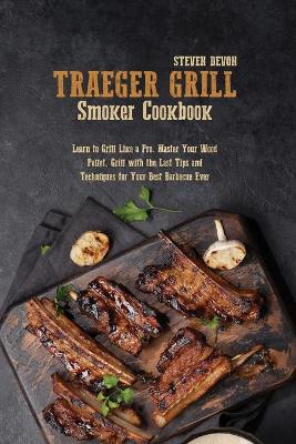 Book cover for Traeger Grill Smoker Cookbook