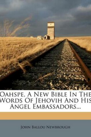 Cover of Oahspe, a New Bible in the Words of Jehovih and His Angel Embassadors...