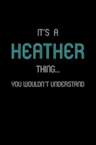 Cover of It's A Heather Thing, You Wouldn't Understand