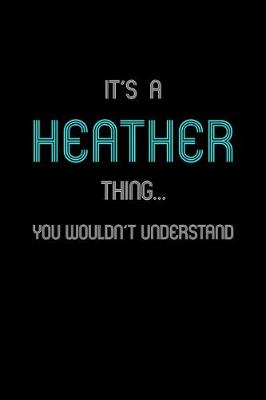 Book cover for It's A Heather Thing, You Wouldn't Understand