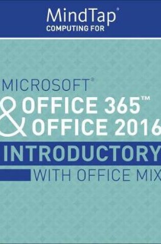 Cover of Mindtap Computing, 1 Term (6 Months) Printed Access Card for Microsoft Office 365 & Office 2016: Introductory (with Office Mix)