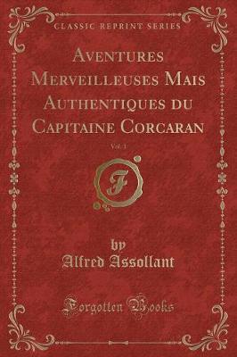 Book cover for Aventures Merveilleuses Mais Authentiques Du Capitaine Corcaran, Vol. 1 (Classic Reprint)