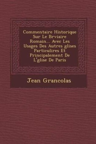 Cover of Commentaire Historique Sur Le Br Viaire Romain... Avec Les Usages Des Autres Glises Particuli Res Et Principalement de L' Glise de Paris