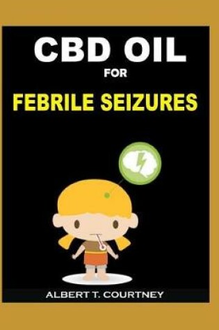 Cover of CBD Oil for Febrile Seizures