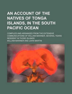 Book cover for An Account of the Natives of Tonga Islands, in the South Pacific Ocean; Compiled and Arranged from the Extensive Communications of William Mariner, S