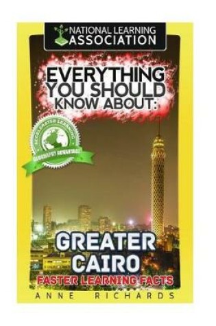 Cover of Everything You Should Know About Greater Cairo