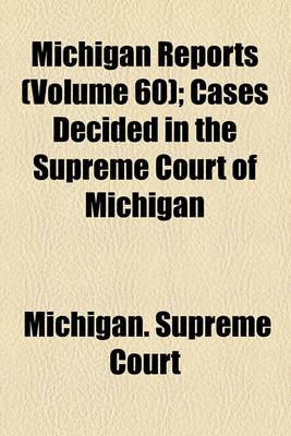 Book cover for Michigan Reports (Volume 60); Cases Decided in the Supreme Court of Michigan