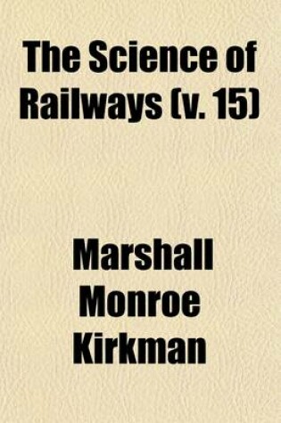 Cover of The Science of Railways (Volume 15)