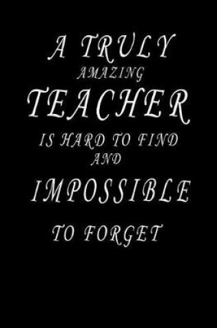 Cover of A Truly Amazing Teacher is Hard to Find and Impossible To Forget