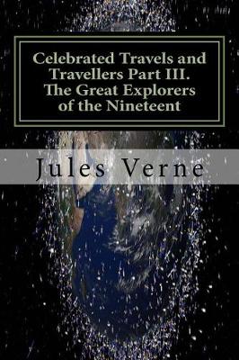 Book cover for Celebrated Travels and Travellers Part III. the Great Explorers of the Nineteent