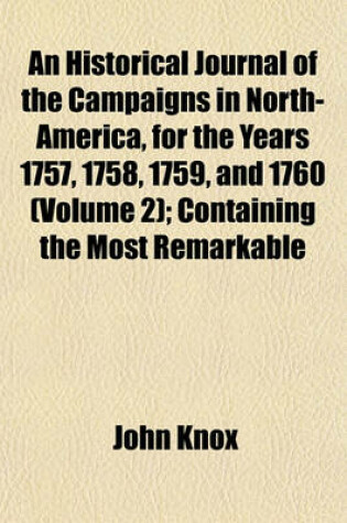 Cover of An Historical Journal of the Campaigns in North-America, for the Years 1757, 1758, 1759, and 1760 (Volume 2); Containing the Most Remarkable