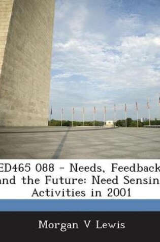 Cover of Ed465 088 - Needs, Feedback, and the Future